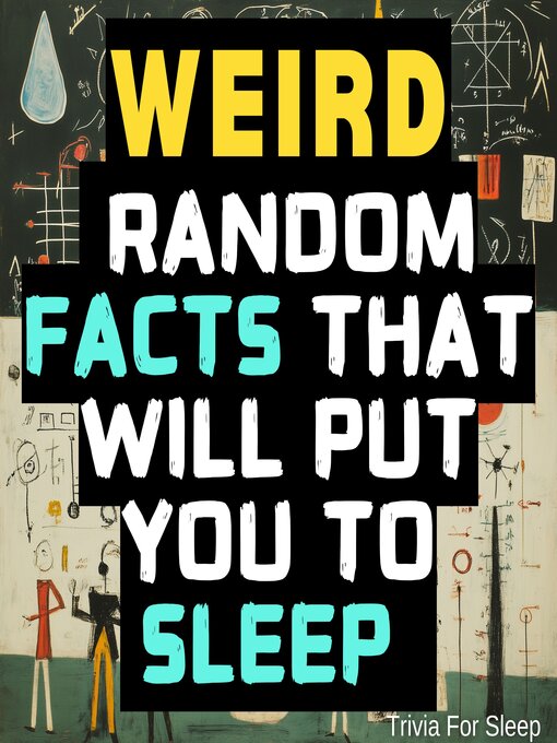 Title details for Weird Random Facts That Will Put You to Sleep by Trivia For Sleep - Wait list